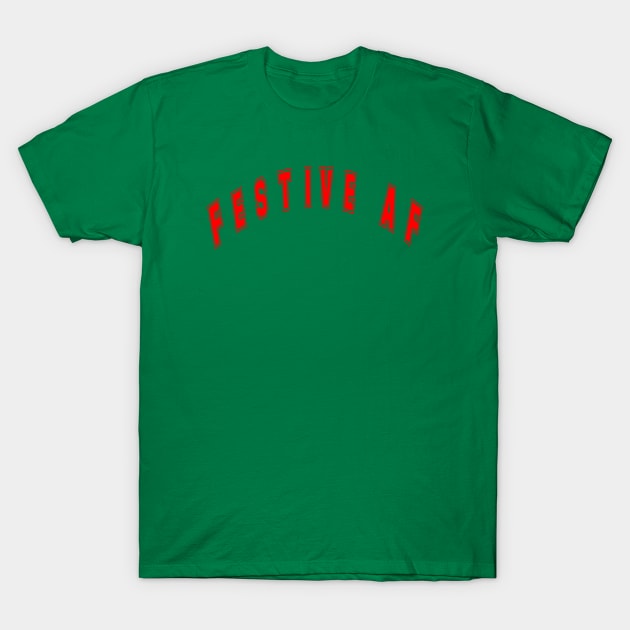 Festive AF Red and Green for the Holiday Season T-Shirt by tnts